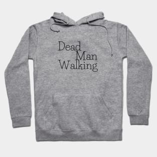 Dead Man Walking Hoodie